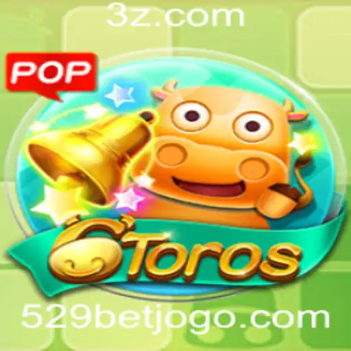 Descubra o Fascinante Mundo do Jogo 6Toros com 529bet